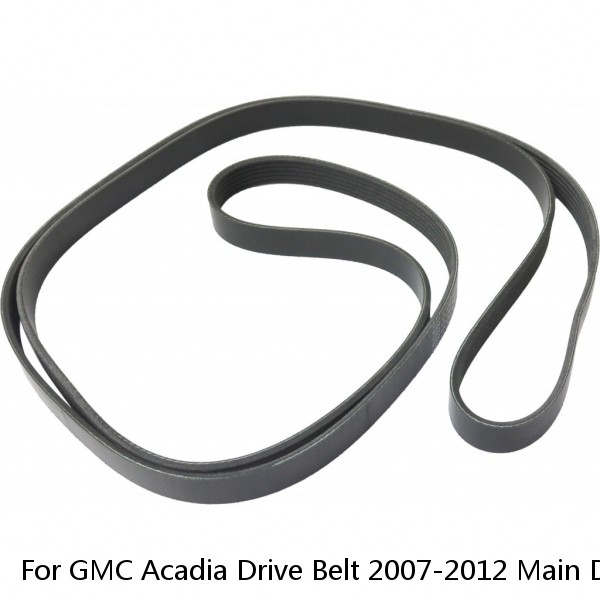 For GMC Acadia Drive Belt 2007-2012 Main Drive 6 Rib Count Serpentine Belt