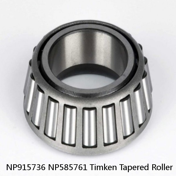 NP915736 NP585761 Timken Tapered Roller Bearing Assembly